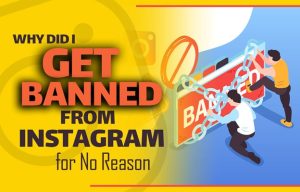 Why Did I Get Banned from Instagram for No Reason?
